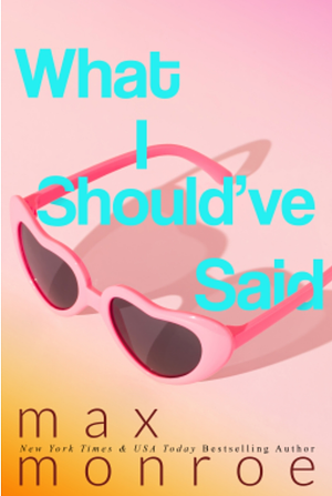 What I Should've Said by Max Monroe