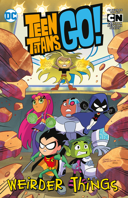 Teen Titans Go!: Weirder Things by Matthew K. Manning, Amanda Deibert, Derek Fridolfs, J. Torres