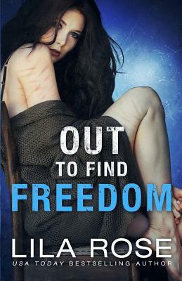 Out to Find Freedom by Lila Rose