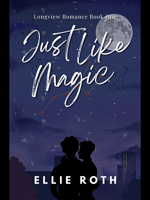 Just Like Magic (Longview Romance Book 1) by 