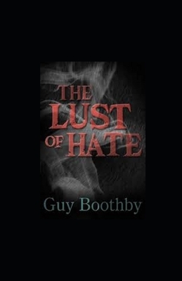 The Lust of Hate illustrated by Guy Newell Boothby