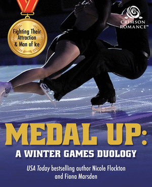 Medal Up: A Winter Games Duology by Fiona M. Marsden, Nicole Flockton