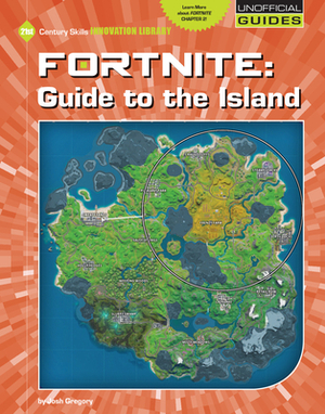 Fortnite: Guide to the Island by Josh Gregory