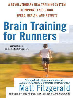 Brain Training for Runners by Matt Fitzgerald, Matt Fitzgerald