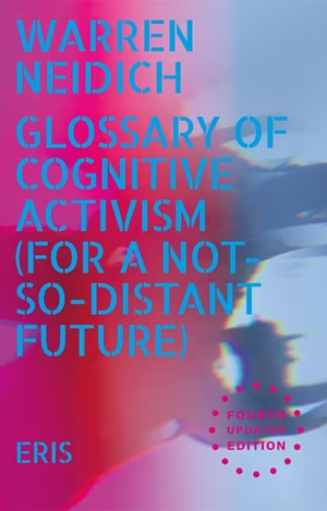 Glossary of Cognitive Activism (For a Not so Distant Future) by Warren Neidich