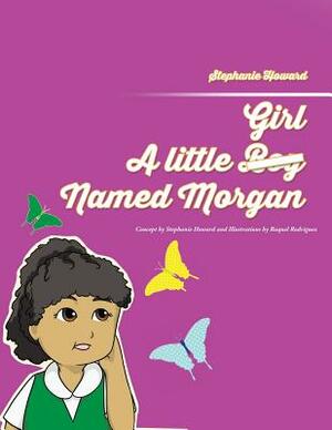A Little Girl Named Morgan by Stephanie Howard