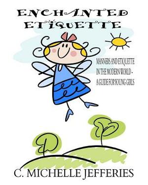 Enchanted Etiquette by C. Michelle Jefferies