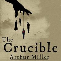 The Crucible by Arthur Miller