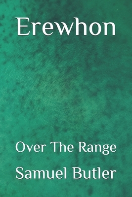 Erewhon: Over The Range by Samuel Butler