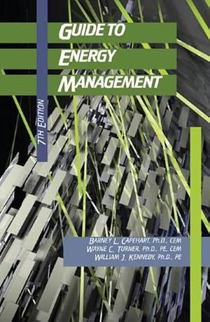 Guide to Energy Management, Seventh Edition by B. L. Capehart, Wayne C. Turner, William J. Kennedy