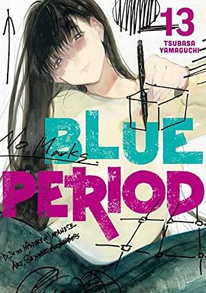 Blue Period Vol. 13 by Tsubasa Yamaguchi, Tsubasa Yamaguchi