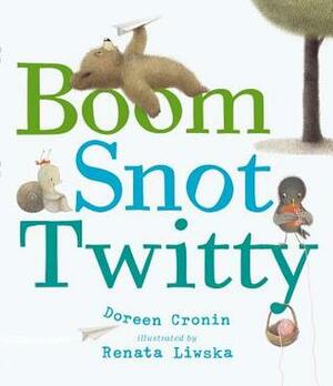 Boom Snot Twitty by Renata Liwska, Doreen Cronin