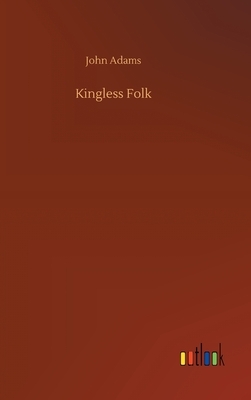 Kingless Folk by John Adams