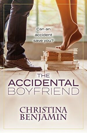 The Accidental Boyfriend by Christina Benjamin