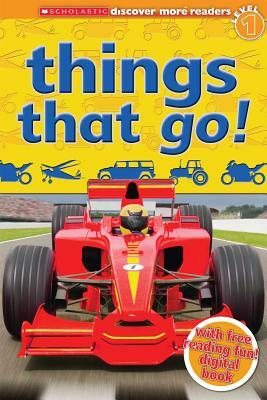 Things That Go! (Scholastic Discover More, Reader Level 1) by Penelope Arlon, James Buckley Jr