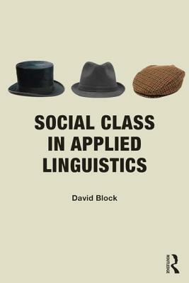 Social Class in Applied Linguistics by David Block