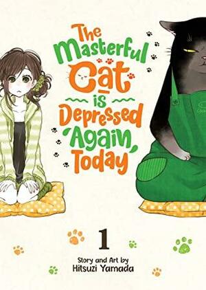 The Masterful Cat Is Depressed Again Today Vol. 1 by Hitsuzi Yamada