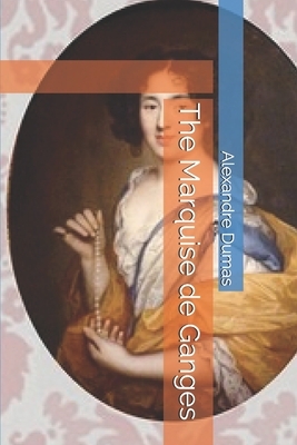 The Marquise de Ganges by Alexandre Dumas