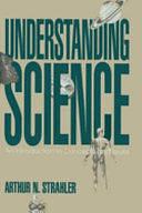 Understanding Science: An Introduction to Concepts and Issues by Arthur Newell Strahler