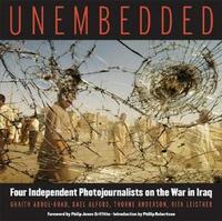 Unembedded: Four Independent Photojournalists on the War in Iraq by Ghaith Abdul-Ahad, Kael Alford, Thorne Anderson