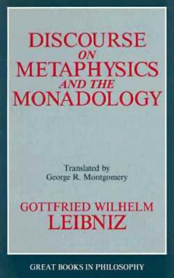Discourse on Metaphysics and the Monadology by Gottfried Wilhelm Leibniz
