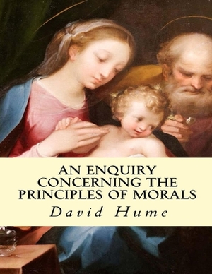 An Enquiry Concerning The Principles of Morals: (Annotated Edition) by David Hume