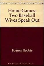 Home Games: Two Baseball Wives Speak Out by Bobbie Bouton, Lawrence S. Ritter, Nancy Marshall