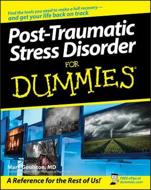 Post-Traumatic Stress Disorder for Dummies by Mark Goulston