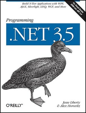 Programming .Net 3.5: Build N-Tier Applications with Wpf, Ajax, Silverlight, Linq, Wcf, and More by Jesse Liberty, Alex Horovitz