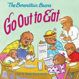 The Berenstain Bears Go Out to Eat by Mike Berenstain, Jan Berenstain
