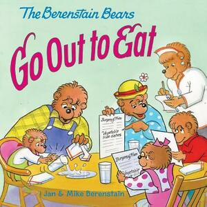 The Berenstain Bears Go Out to Eat by Jan Berenstain, Mike Berenstain