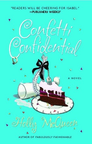 Confetti Confidential: A Novel by Holly McQueen