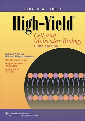 High-Yield(tm) Cell and Molecular Biology by Ronald W. Dudek