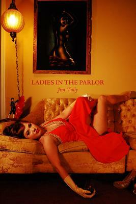 Ladies In The Parlor by Jim Tully