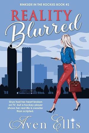 Reality Blurred by Aven Ellis