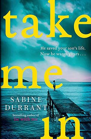 Take Me In by Sabine Durrant