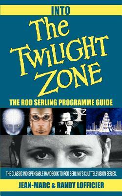 Into The Twilight Zone: The Rod Serling Programme Guide by Jean-Marc Lofficier, Randy Lofficier