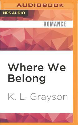 Where We Belong by K. L. Grayson