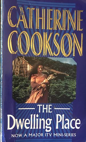 The Dwelling Place by Catherine Cookson