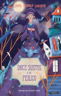 Doce Sustos Y Un Perico / Twelve Scares and a Parakeet by Jaime Alfonso Sandoval