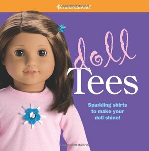 Doll Tees: Sparkling Shirts to Make Your Doll Shine! by Trula Magruder