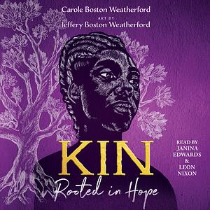 Kin: Rooted in Hope by Carole Boston Weatherford