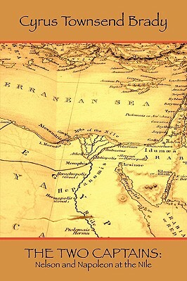 The Two Captains: Nelson and Bonaparte at the Nile by Cyrus Townsend Brady