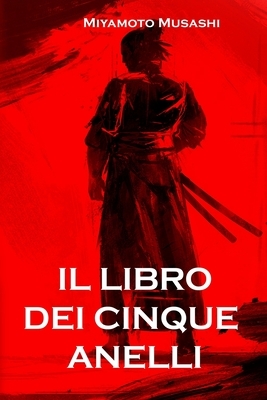 Il Libro Dei Cinque Anelli by Miyamoto Musashi