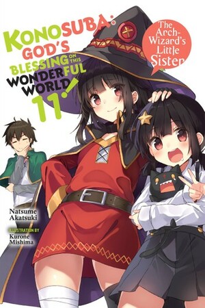 Konosuba: God's Blessing on This Wonderful World!, Vol. 11: The Arch-Wizard's Little Sister by Natsume Akatsuki