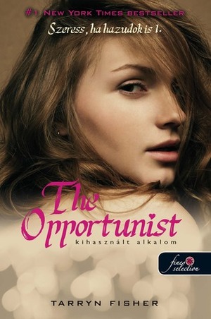 The Opportunist – Kihasznált alkalom by Tarryn Fisher