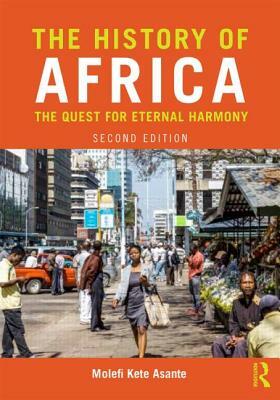 The History of Africa: The Quest for Eternal Harmony by Molefi Kete Asante