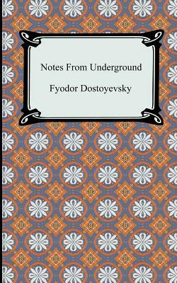 Notes From Underground by Fyodor Dostoevsky