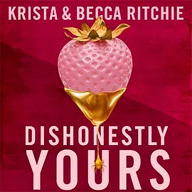 Dishonestly Yours by Krista Ritchie, Becca Ritchie