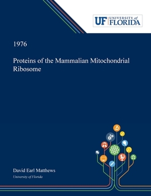 Proteins of the Mammalian Mitochondrial Ribosome by David Matthews